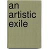An Artistic Exile door Gr Barme