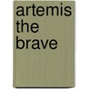 Artemis the Brave door Suzanne Morgan Williams