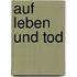 Auf Leben Und Tod