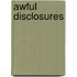 Awful Disclosures