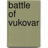 Battle of Vukovar door Ronald Cohn