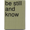 Be Still And Know by Virginia Kwok