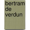 Bertram De Verdun door Ronald Cohn