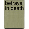 Betrayal In Death door Nora Roberts
