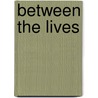 Between the Lives by Jessica Shirvington