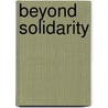 Beyond Solidarity door Giles B. Gunn