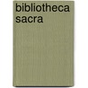 Bibliotheca Sacra by Edwards Amasa Park