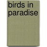 Birds in Paradise door Rob Waring
