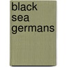 Black Sea Germans door Ronald Cohn