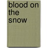 Blood on the Snow door Graydon A. Tunstall