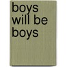 Boys Will Be Boys by Vickie Bottoms