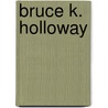 Bruce K. Holloway by Ronald Cohn