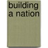 Building A Nation