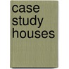 Case Study Houses door Elizabeth A. T. Smith