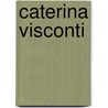Caterina Visconti door Ronald Cohn