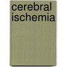 Cerebral Ischemia door Werner Hacke