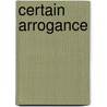 Certain Arrogance door George Michael Evica