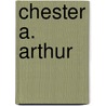 Chester A. Arthur door Ronald Cohn