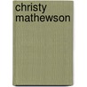 Christy Mathewson by Ronald A. Mayer