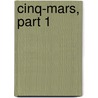 Cinq-Mars, Part 1 by Alfred De Vigny