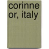 Corinne Or, Italy by Madame de Stael
