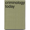 Criminology Today door Frank Schmalleger