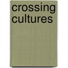 Crossing Cultures door Richard Goodman