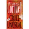 Cruel And Unusual door Patricia Cormwell