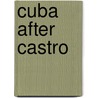 Cuba After Castro by Kevin F. McCarthy