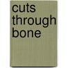 Cuts Through Bone by Tristram Alaric Hunt