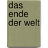 Das Ende der Welt