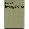 David Livingstone door Frederic P. Miller