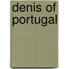 Denis of Portugal door Ronald Cohn