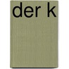 Der K door Friedrich Christian Delius