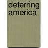Deterring America door Derek Smith