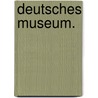 Deutsches Museum. by Heinrich Christian Boie