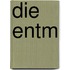 Die Entm