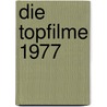 Die Topfilme 1977 by Tobias Hohmann
