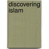 Discovering Islam by S. Ahmed Akbar