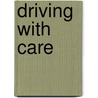 Driving With Care door Kenneth W. Wanberg