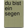 Du bist ein Segen door Anselm Gr