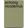 Echoing Nicodemus door David A. James