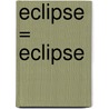 Eclipse = Eclipse door Richard North Patterson