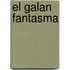 El Galan Fantasma