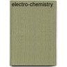 Electro-Chemistry by T.S. Moore