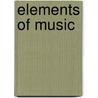 Elements Of Music door Joseph Straus