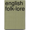 English Folk-Lore door Thomas Firming Dyer