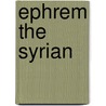 Ephrem the Syrian by Ronald Cohn