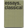 Essays, Classical door Frederic William Henry Myers