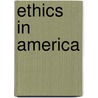 Ethics In America door Michael Boylan